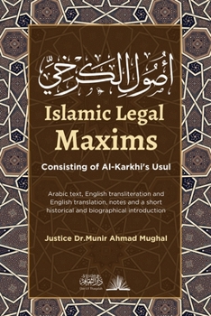 Islamic Legal Maxims: Consisting of Al-Karkhi's Usul