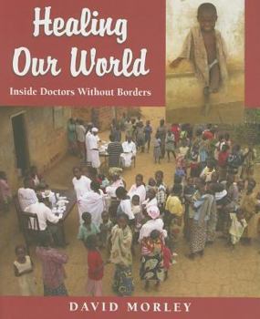 Hardcover Healing Our World: Inside Doctors Without Borders Book