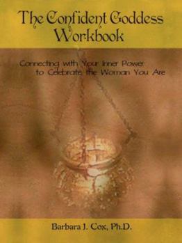 Paperback The Confident Goddess Workbook: Connecting with Your Inner Power to Celebrate the Woman You Are Book