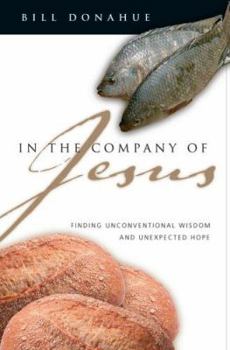 Hardcover In the Company of Jesus: Finding Unconventional Wisdom and Unexpected Hope Book