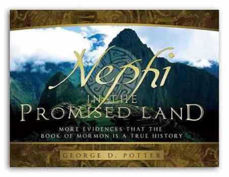 Hardcover Nephi in the Promised Land: More Evidences That the Book of Mormon Is a True History Book