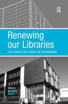Hardcover Renewing our Libraries: Case Studies in Re-planning and Refurbishment Book