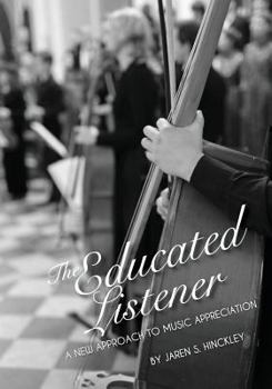 Paperback The Educated Listener: A New Approach to Music Appreciation (First Edition) Book