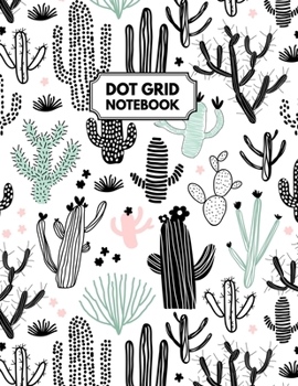 Paperback Dot Grid Notebook: Cactus Dotted Paper For Creative Journaling, Bullet Planner to Create Your Own Custom Journal Book