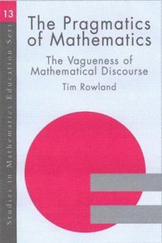 Hardcover The Pragmatics of Mathematics Education: Vagueness and Mathematical Discourse Book