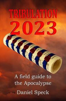 Paperback Tribulation 2023: A field guide to the Apocalypse Book