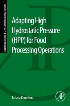 Paperback Adapting High Hydrostatic Pressure (Hpp) for Food Processing Operations Book