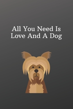 All You Need Is Love And A Dog: Valentines day dog owner gift -Shopping List - Daily or Weekly for Work, School, and Personal Shopping Organization - 6x9 120 pages