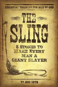 Paperback The Sling: 5 Stones to Make Every Man a Giant Slayer Book