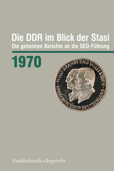 Hardcover Die DDR Im Blick Der Stasi 1970: Die Geheimen Berichte an Die Sed-Fuhrung [German] Book
