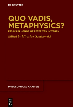 Hardcover Quo Vadis, Metaphysics?: Essays in Honor of Peter Van Inwagen Book