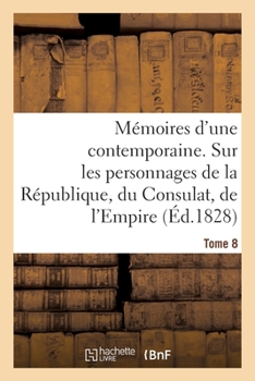Paperback Mémoires d'une contemporaine. Tome 8 [French] Book
