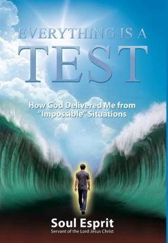 Paperback Everything is a Test: How God Delivered Me from "Impossible" Situations Book