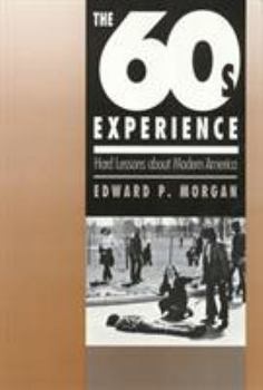 Paperback The Sixties Experience: Hard Lessons about Modern America Book