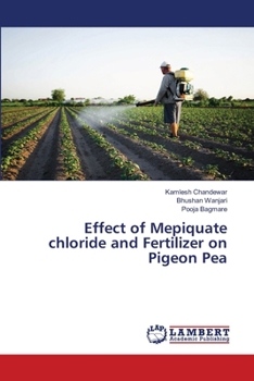 Paperback Effect of Mepiquate chloride and Fertilizer on Pigeon Pea Book