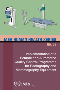 Paperback Implementation of a Remote and Automated Quality Control Programme for Radiography and Mammography Equipment: IAEA Human Health Series No. 39 Book