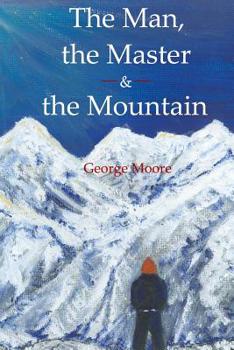 Paperback The Man, the Master & the Mountain Book