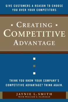 Hardcover Creating Competitive Advantage: Give Customers a Reason to Choose You Over Your Competitors Book