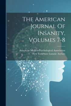Paperback The American Journal Of Insanity, Volumes 7-8 Book