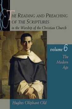 Paperback The Reading and Preaching of the Scriptures in the Worship of the Christian Church, Volume 6: The Modern Age Book