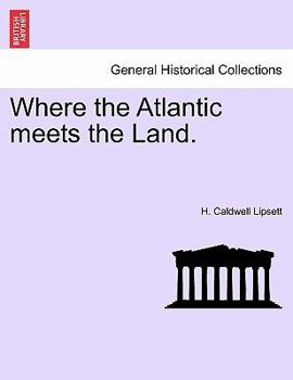 Paperback Where the Atlantic Meets the Land. Book