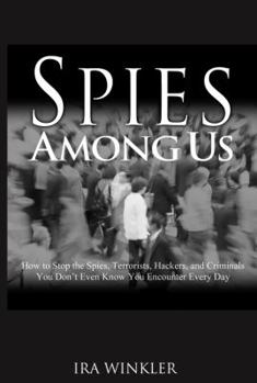 Hardcover Spies Among Us: How to Stop the Spies, Terrorists, Hackers, and Criminals You Don't Even Know You Encounter Every Day Book