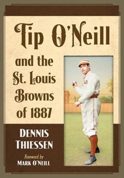 Paperback Tip O'Neill and the St. Louis Browns of 1887 Book