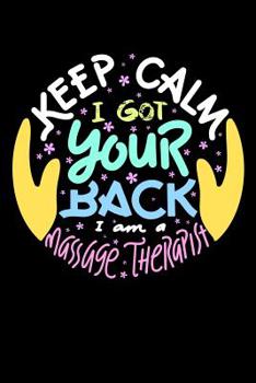 Paperback Keep Calm I Got Your Back I Am A Massage Therapist: 120 Pages I 6x9 I Graph Paper 5x5 I Funny Massage Therapy Gifts Book