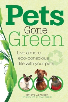 Paperback Pets Gone Green: Live a More Eco-Conscious Life with Your Pets Book