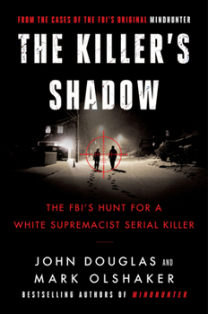 The Killer's Shadow : The FBI's Hunt for a White Supremacist Serial Killer - Book #1 of the Cases of the FBI’s Original Mindhunter