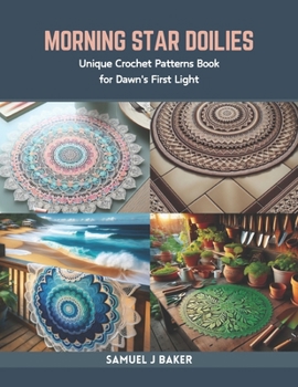 Paperback Morning Star Doilies: Unique Crochet Patterns Book for Dawn's First Light Book