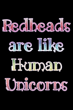 Paperback Redheads are like Human Unicorns: Notebook (Journal, Diary) for Gingers who love sarcasm - 120 lined pages to write in Book