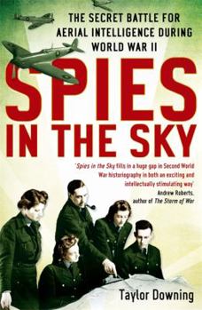 Paperback Spies in the Sky: The Secret Battle for Aerial Intelligence During World War II Book