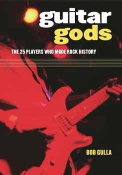 Hardcover Guitar Gods: The 25 Players Who Made Rock History Book