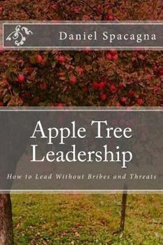 Paperback Apple Tree Leadership: How to Lead Without Bribes and Threats Book