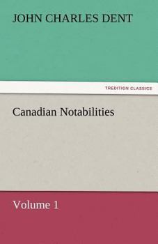 Paperback Canadian Notabilities, Volume 1 Book