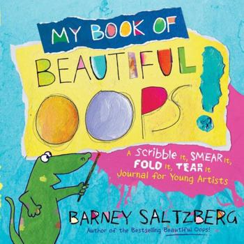 Hardcover My Book of Beautiful Oops!: A Scribble It, Smear It, Fold It, Tear It Journal for Young Artists Book