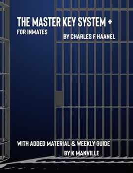 Paperback The Master Key System + FOR INMATES: A Weekly Activity Course That Teaches How to Use Your Time to Change Your Thoughts & Life Book