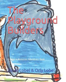 Paperback The Playground Builders: A Pilon And Nemeron Adventure Book