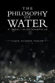 Paperback The Philosophy of Water: E' Kwear I as Philosophia Ud Book