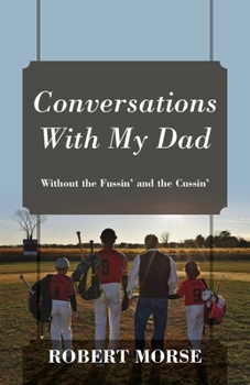 Paperback Conversations With My Dad: Without the Fussin' and the Cussin' Book