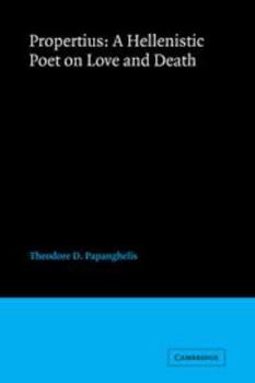 Hardcover Propertius: A Hellenistic Poet on Love and Death Book