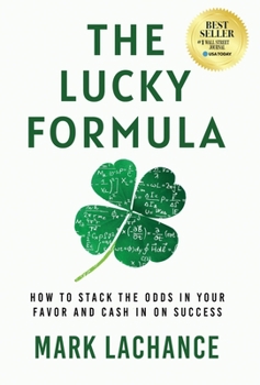 Hardcover The Lucky Formula: How to Stack the Odds in Your Favor and Cash In on Success Book