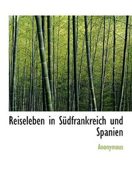 Hardcover Reiseleben in S Dfrankreich Und Spanien [German] Book