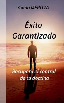 Paperback Éxito Garantizado: Recupera el control de tu destino [Spanish] Book