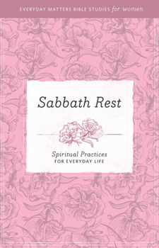 Paperback Sabbath Rest: Spiritual Practices for Everyday Life Book