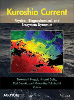 Kuroshio Current: Physical, Biogeochemical, and Ecosystem Dynamics - Book  of the Geophysical Monograph Series