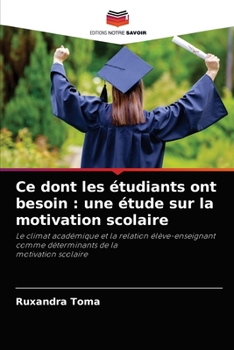 Paperback Ce dont les étudiants ont besoin: une étude sur la motivation scolaire [French] Book