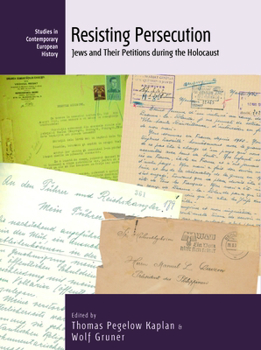 Paperback Resisting Persecution: Jews and Their Petitions During the Holocaust Book