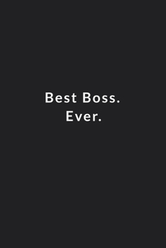 Paperback Best Boss. Ever.: Lined Notebook, Motivational Journal Planner. 120 Pages. 6 in x 9 in Cover. Book